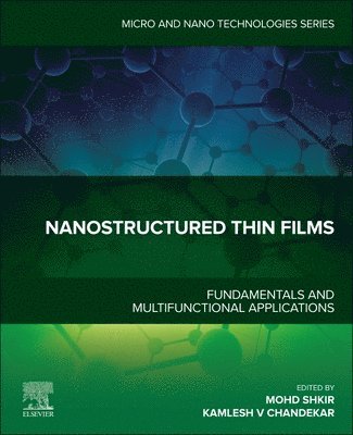 Mohd Shkir, Kamlesh V Chandekar - Nanostructured Thin Films, Häftad