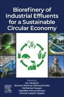 Mu. Naushad, Shamsul Rahman Mohamed Kutty, Sohrab Hossain, Abdullahi Haruna Birniwa, Ahmad Hussaini Jagaba - Biorefinery of Industrial Effluents for a Sustainable Circular Economy, Häftad