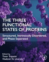 Timir Tripathi, Vladimir N. Uversky - The Three Functional States of Proteins, Häftad