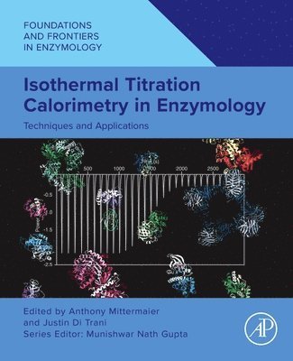 Anthony Mittermaier, Justin Di Trani, Canada) Mittermaier, Anthony, PhD (Professor, Department of Chemistry, McGill University, Montreal, Canada) Di Trani, Justin, PhD (Assistant Professor, Department of Biochemistry, University of Alberta, Edmonton - Isothermal Titration Calorimetry in Enzymology, Häftad