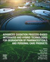 Thakur,Amit K, Amit K. Thakur, Rahul Kumar, Nadeem A Khan, Afzal Husain Khan, Ravi Shankar, Md. Nahid Pervez - Advanced Oxidation Process-Based Integrated and Hybrid Technologies for Degradation of Pharmaceuticals and Personal Care Products, Häftad