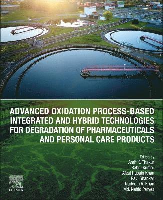 bokomslag Advanced Oxidation Process-Based Integrated and Hybrid Technologies for Degradation of Pharmaceuticals and Personal Care Products