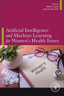 Meenu Gupta, D. Jude Hemanth - Artificial Intelligence and Machine Learning for Women's Health Issues, Häftad