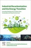 Suresh Sundaramurthy, Sakthivel Sundaresan, Sarat Kumar Swain - Industrial Decarbonization and the Energy Transition, Häftad