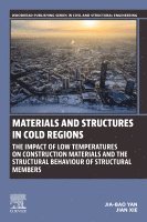Jia-Bao Yan, Jian Xie - Materials and Structures in Cold Regions, Häftad