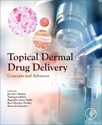 Jitender Madan, Tathagata Dutta, Rupinder Kaur Sodhi, Ravi Shankar Pandey, Ramesh Chandra - Topical Dermal Drug Delivery, Häftad