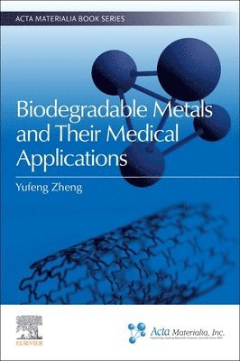 Yufeng Zheng - Biodegradable Metals and Their Medical Applications, Häftad