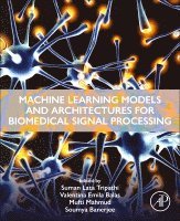 Suman Lata Tripathi, Valentina Emilia Balas, Mufti Mahmud, Soumya Banerjee - Machine Learning Models and Architectures for Biomedical Signal Processing, Häftad