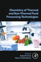 Brijesh K Tiwari, Mysore Lokesh Bhavya, Brijesh K. Tiwari - Chemistry of Thermal and Non-Thermal Food Processing Technologies, Häftad