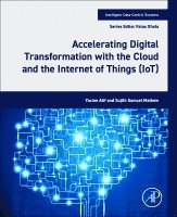 Yacine Atif, Sujith Samuel Mathew, Fatos Xhafa - Accelerating Digital Transformation with the Cloud and the Internet of Things (IoT), Häftad