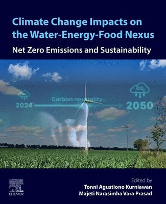 Tonni Agustiono Kurniawan, Majeti Narasimha Vara Prasad - Climate Change Impacts on the Water-Energy-Food Nexus, Häftad