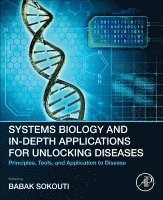 Babak Sokouti - Systems Biology and In-Depth Applications for Unlocking Diseases, Häftad