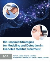 Alma Y Alanis, Oscar D S�nchez, Alonso Vaca Gonzalez, Marco Perez Cisneros, Oscar D Sánchez, Alma Y. Alanis, Oscar D. Sánchez - Bio-Inspired Strategies for Modeling and Detection in Diabetes Mellitus Treatment, Häftad