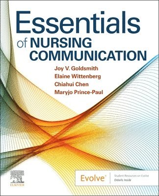 Joy V. Goldsmith, Elaine Wittenberg, Chiahui Chen, Maryjo Prince-Paul - Essentials of Nursing Communication, Häftad