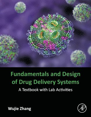 Wujie Zhang - Fundamentals and Design of Drug Delivery Systems, Häftad