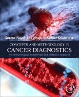 Seema Nayak, Anupam Kumar Sriwastava - Concepts and Methodology in Cancer Diagnostics, Häftad