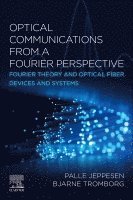 Palle Jeppesen, Bjarne Tromborg, Denmark) Jeppesen, Palle (Palle Jeppesen, Professor Emeritus, Technical University of Denmark (DTU), Department of Electrical and Photonics Engineering, Bjarne (Technical University of Denmark (DTU)) Tromborg - Optical Communications from a Fourier Perspective, Häftad