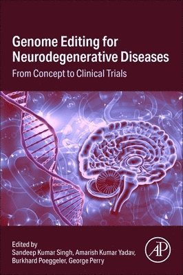 Sandeep Kumar Singh, Amarish Kumar Yadav, Burkhard Poeggeler, George Perry - Genome Editing for Neurodegenerative Diseases, Häftad