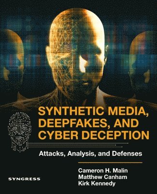 bokomslag Synthetic Media, Deepfakes, and Cyber Deception