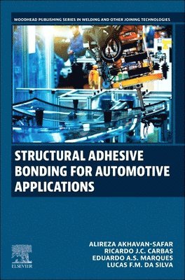 Alireza Akhavan-Safar, Ricardo J.C. Carbas, Eduardo A.S. Marques, Lucas F. M. da Silva - Structural Adhesive Bonding for Automotive Applications, Häftad