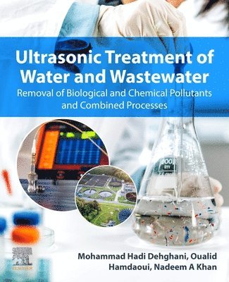 Mohammad Hadi Dehghani, Nadeem A Khan, Iran) Hadi Dehghani, Mohammad (Professor, Tehran University of Medical Sciences (TUMS), School of Public Health, Department of Environmental Health Engineering, Tehran, Abha) Khan, Nadeem A (Assistant Professor, Civil Engineering department, King Khalid University, Nadeem A. Khan - Ultrasonic Treatment of Water and Wastewater, Häftad