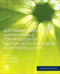 bokomslag Sustainable Green Nanomaterials for Mitigation of Microplastics and Plastic Additives Pollution