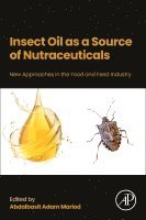 Abdalbasit Adam Mariod - Insect Oil as a Source of Nutraceuticals, Häftad