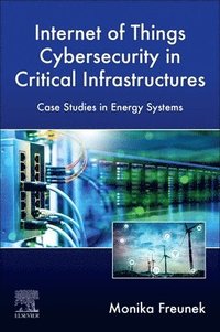bokomslag Internet of Things Cybersecurity in Critical Infrastructures