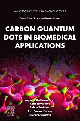 Jayeeta Chattopadhyay, Rohit Srivastava, Bishnu Prasad Bastakoti, Tara Sankar Pathak, Nimmy Srivastava - Carbon Quantum Dots in Biomedical Applications, Häftad