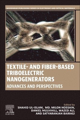 Shahid Ul Islam, Md. Milon Hossain, Daniel Mulvihill, S. Wazed Ali, Satyaranjan Bairagi - Textile- and Fiber-Based Triboelectric Nanogenerators, Häftad