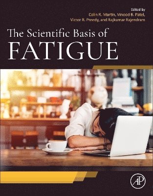 Colin R. Martin, Victor R. Preedy, Vinood Patel, Rajkumar Rajendram - The Scientific Basis of Fatigue, Häftad