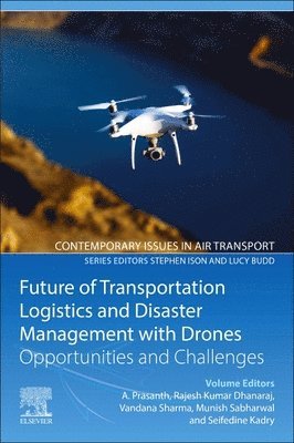 A. Prasanth, Rajesh Kumar Dhanaraj, Vandana Sharma, Munish Sabharwal, Seifedine Kadry - Future of Transportation Logistics and Disaster Management with Drones, Häftad