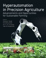 Sartajvir Singh, Vishakha Sood, Arun Lal Srivastav, Yiannis Ampatzidis - Hyperautomation in Precision Agriculture, Häftad