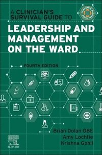 bokomslag A Clinician's Survival Guide to Leadership and Management on the Ward