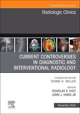 bokomslag Current Controversies in Diagnostic and Interventional Radiology , An Issue of Radiologic Clinics of North America