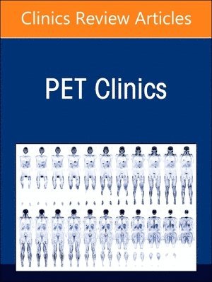 Novel PET Imaging Techniques in the Management of Hematologic Malignancies, An Issue of PET Clinics 1