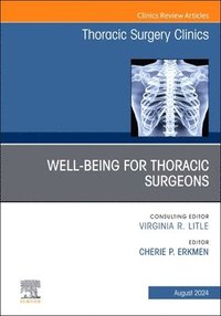 bokomslag Wellbeing for Thoracic Surgeons, An Issue of Thoracic Surgery Clinics