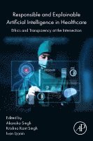 Akansha Singh, Krishna Kant Singh, Ivan Izonin - Responsible and Explainable Artificial Intelligence in  Healthcare, Häftad