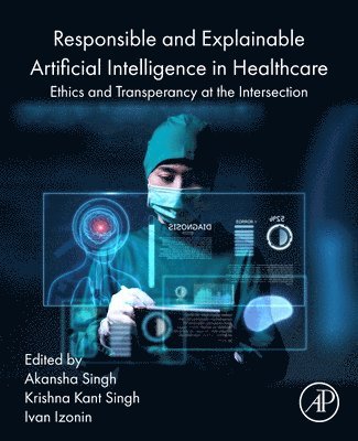 bokomslag Responsible and Explainable Artificial Intelligence in  Healthcare