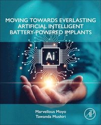 bokomslag Moving Towards Everlasting Artificial Intelligent Battery-Powered  Implants