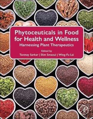 Tanmay Sarkar, Slim Smaoui, Wing-Fu Lai - Phytoceuticals in Food for Health and  Wellness, Häftad