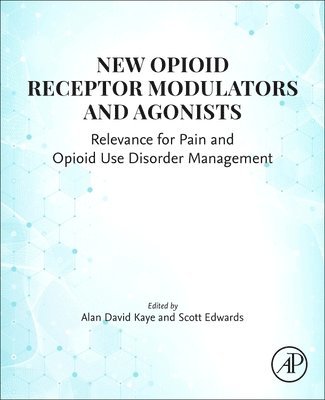 Alan David Kaye, Scott Edwards - New Opioid Receptor Modulators and  Agonists, Häftad