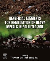 Shah Saud, Shah Fahad, Depeng Wang - Beneficial Elements for Remediation of Heavy Metals in Polluted  Soil, Häftad