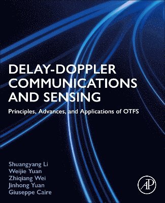 Shuangyang Li, Weijie Yuan, Zhiqiang Wei, Jinhong Yuan, Giuseppe Caire - Delay-Doppler Communications and Sensing, Häftad