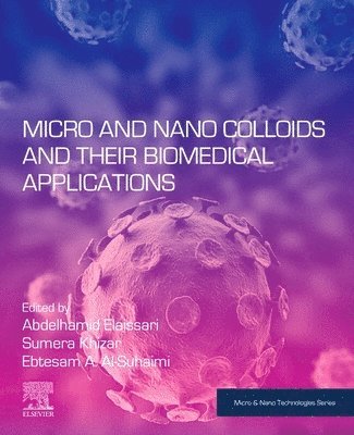 Abdelhamid Elaissari, Sumera Khizar, Ebtesam Al-Suhaimi - Micro and Nano Colloids and Their Biomedical Applications, Häftad