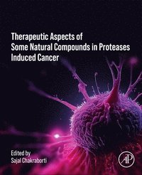 bokomslag Therapeutics of Natural and Synthetic Compounds in Protease-Induced Cancer