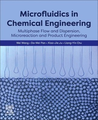 Wei Wang, Da-Wei Pan, Xiao-Jie Ju, Liang-Yin Chu - Microfluidics in Chemical Engineering, Häftad
