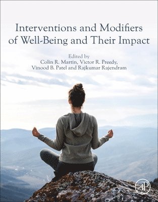 Colin R. Martin, Victor R. Preedy, Vinood Patel, Rajkumar Rajendram - Interventions and Modifiers of Well-Being and Their Impact, Häftad