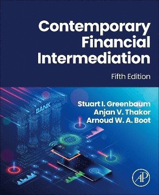 Stuart I. Greenbaum, Anjan V. Thakor, Arnoud W. A. Boot, Stuart I Greenbaum, Anjan V Thakor, Arnoud W a Boot - Contemporary Financial Intermediation, Inbunden