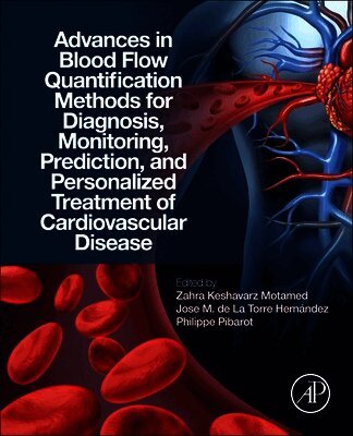 Advances in Blood Flow Quantification Methods for Diagnosis, Monitoring, Prediction, and Personalized Treatment of Cardiovascular Disease